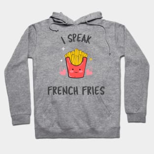 I Speak French Fries Hoodie